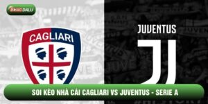 Soi Kèo Nhà Cái Cagliari vs Juventus 18/01 - Serie A