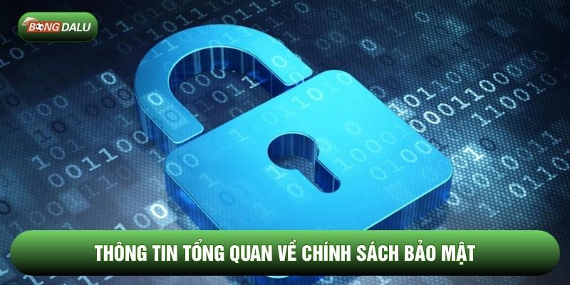 Thông tin tổng quan về chính sách bảo mật