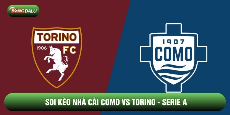 Soi Kèo Nhà Cái Como Vs Torino Ngày 24/01 - Serie A