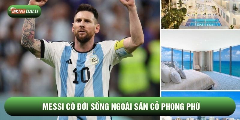 Messi có đời sống ngoài sân cỏ phong phú