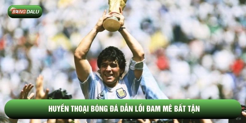 Huyền thoại bóng đá dẫn lối đam mê bất tận 