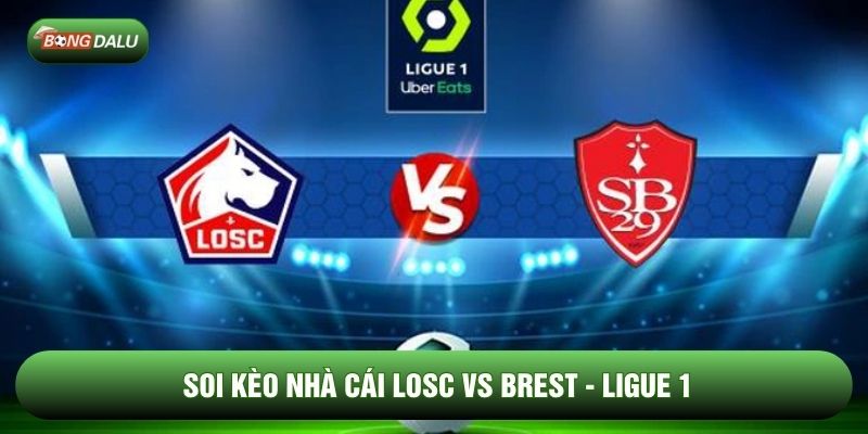 Soi Kèo Nhà Cái Losc vs Brest Ngày 15/02 - Ligue 1