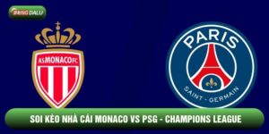 Soi Kèo Nhà Cái Monaco vs PSG 18/02 - Champions League