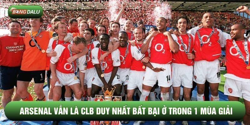 Arsenal vẫn là CLB duy nhất bất bại ở trong 1 mùa giải Arsenal vẫn là CLB duy nhất bất bại ở trong 1 mùa giải