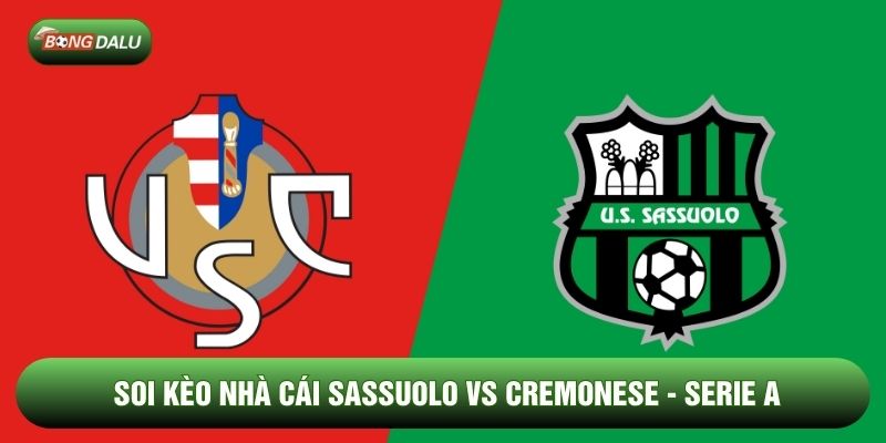 Soi Kèo Nhà Cái Sassuolo vs Cremonese 25/01 - Serie A