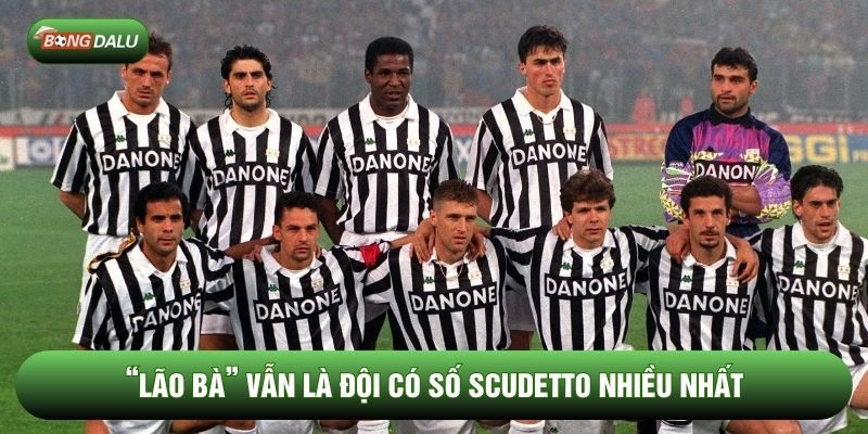 “Lão bà” vẫn là đội có số Scudetto nhiều nhất “Lão bà” vẫn là đội có số Scudetto nhiều nhất