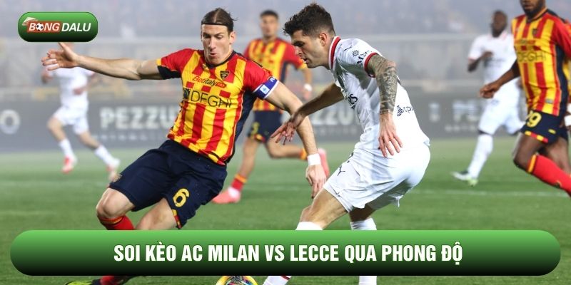 Soi kèo AC milan vs Lecce qua phong độ