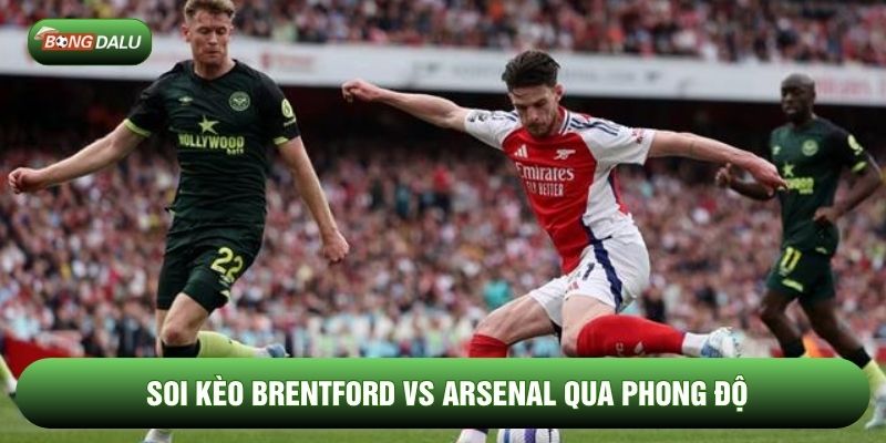 Soi kèo Brentford vs Arsenal qua phong độ