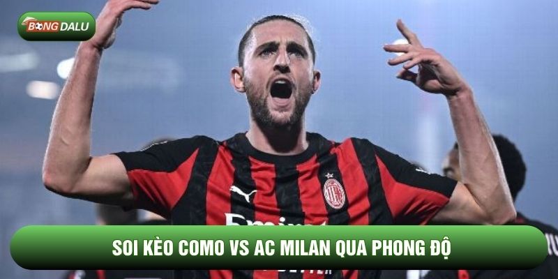 Soi kèo Como vs AC Milan qua phong độ