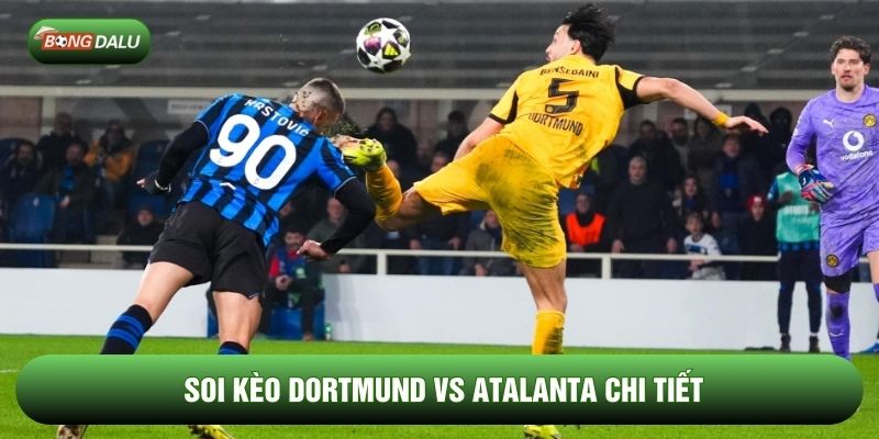 Soi kèo Dortmund vs Atalanta chi tiết
