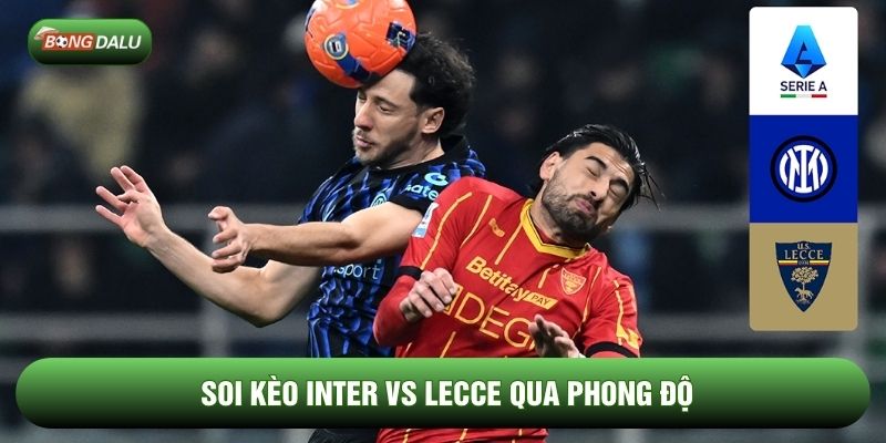 Soi kèo Inter vs Lecce qua phong độ