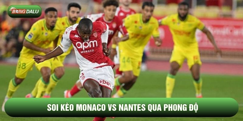 Soi kèo Monaco vs Nantes qua phong độ