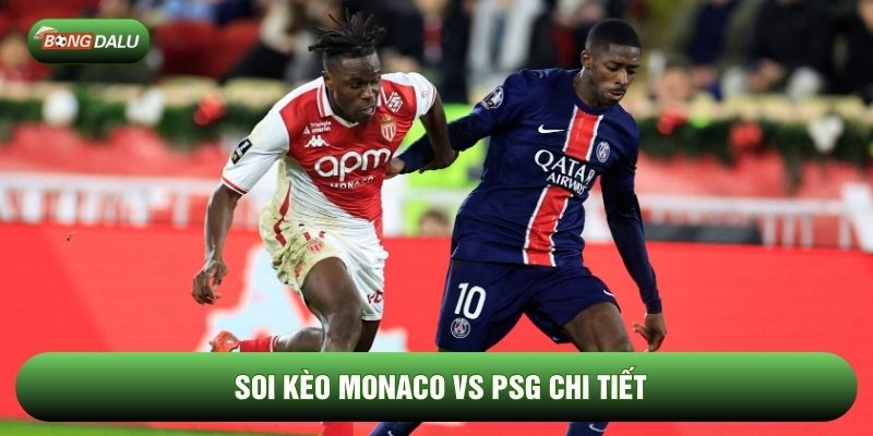 Soi kèo Monaco vs PSG chi tiết