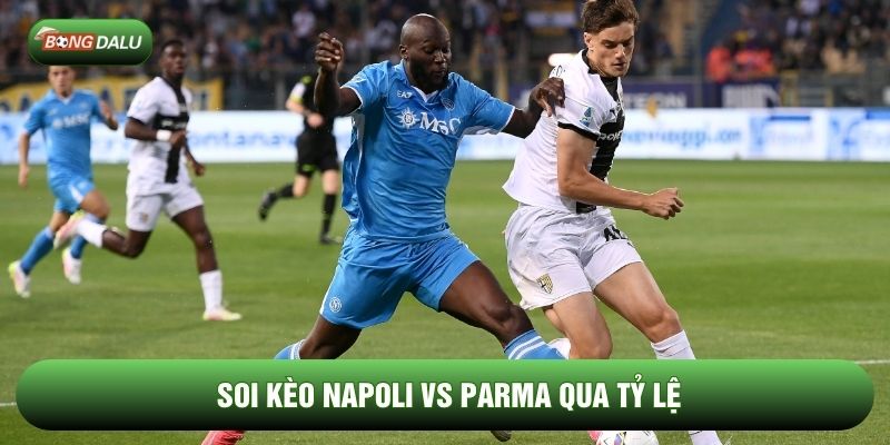 Soi kèo Napoli vs Parma qua tỷ lệ