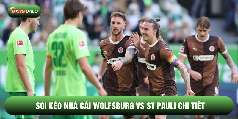 Soi kèo nhà cái Wolfsburg vs St Pauli chi tiết Soi kèo nhà cái Wolfsburg vs St Pauli chi tiết