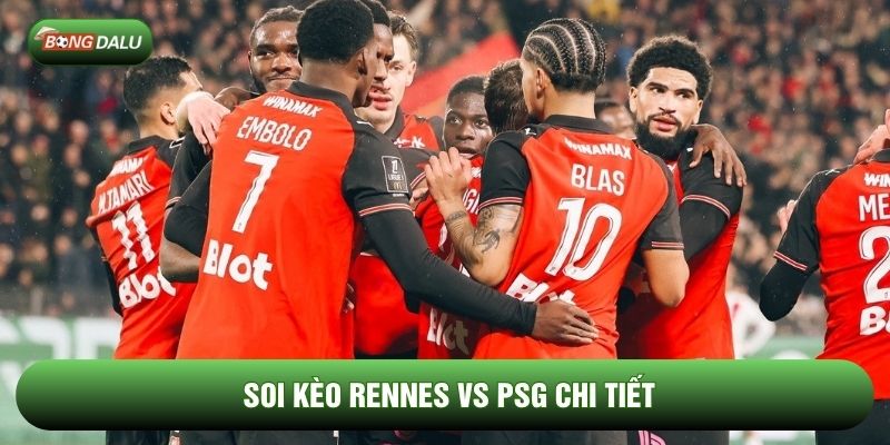 Soi kèo Rennes vs PSG chi tiết