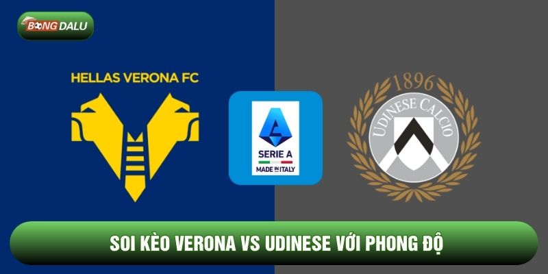 Soi kèo Verona vs Udinese với phong độ