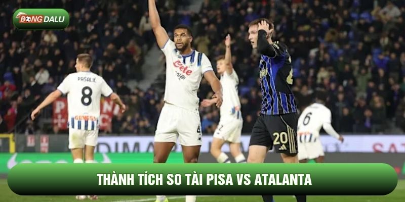 Thành tích so tài Pisa vs Atalanta