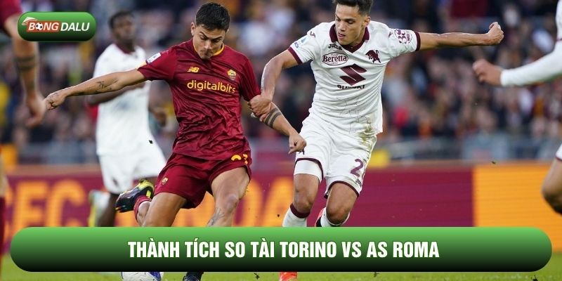 Thành tích so tài Torino vs AS Roma Thành tích so tài Torino vs AS Roma