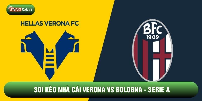 Soi Kèo Nhà Cái Verona vs Bologna Ngày 16/01 - Serie A